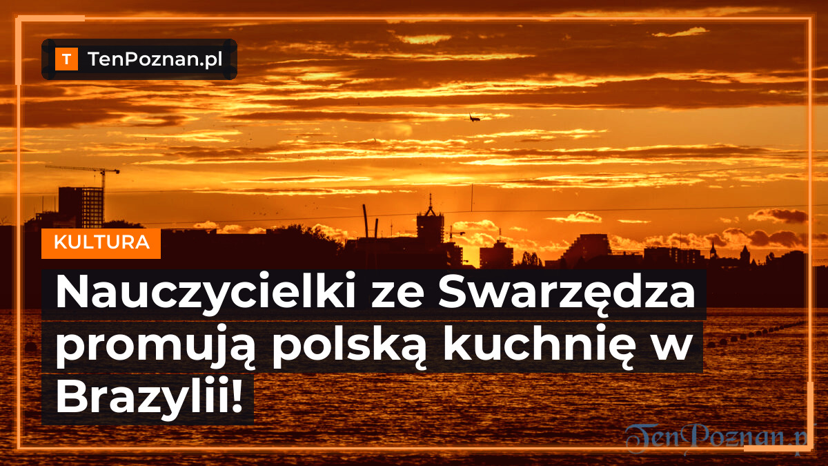 Nauczycielki ze Swarzędza promują polską kuchnię w Brazylii! – zdjęcie artykułu z Lubon.net.pl